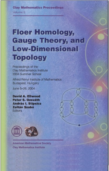 Floer Homology, Gauge Theory and Low-Dimensional Topology by David A. Ellwood